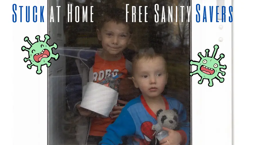 Stuck at home with Kids? Free Activities and Sanity Savers