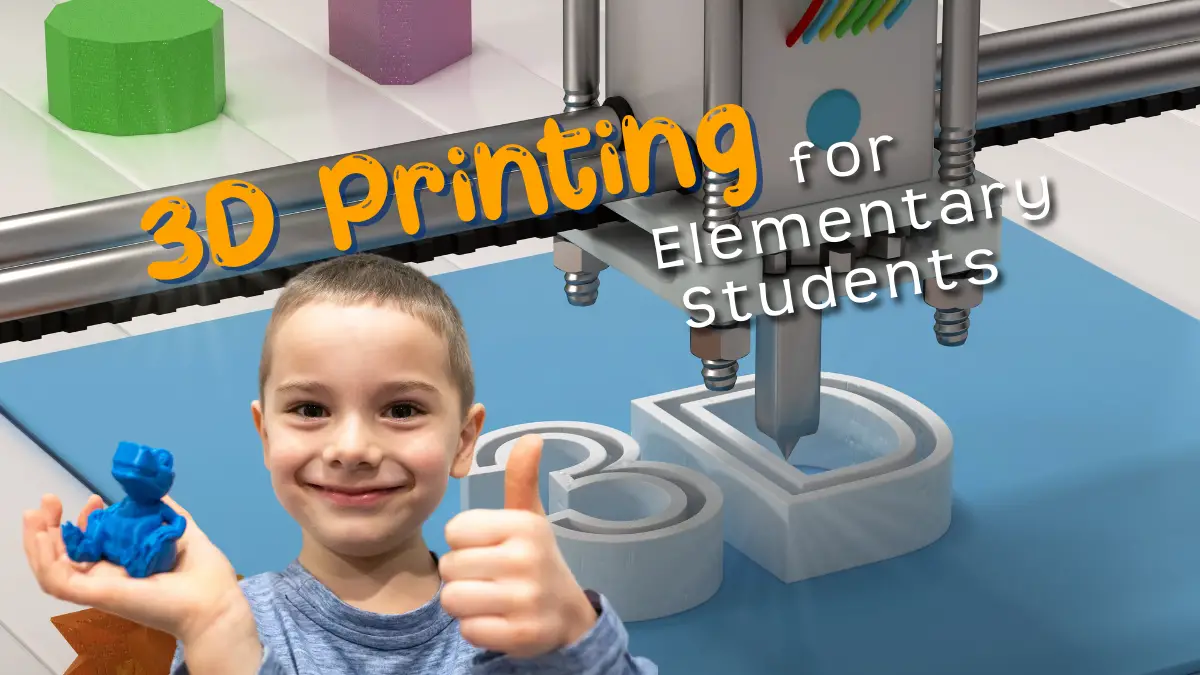 3D Printing for Elementary Students: 3D Printing for Beginners