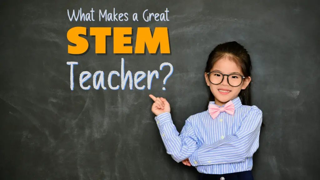 What Makes a Great STEM Teacher?