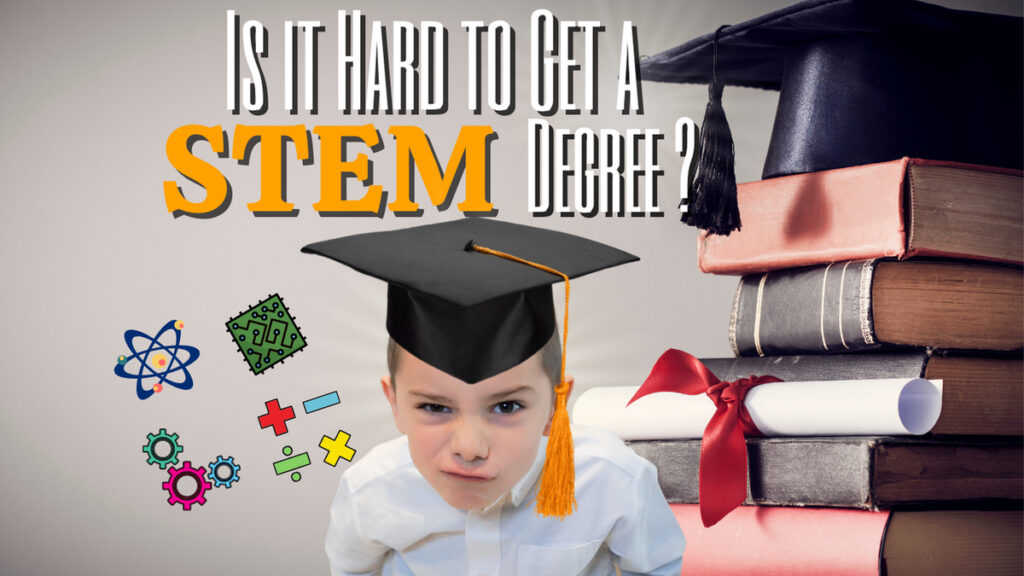 Is it Hard to get a STEM Degree?