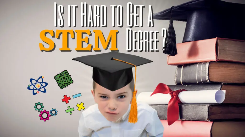 Is it Hard to get a STEM Degree?