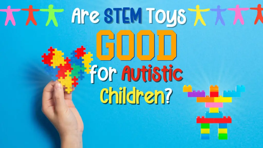 Are STEM Toys Good for Autistic Children?