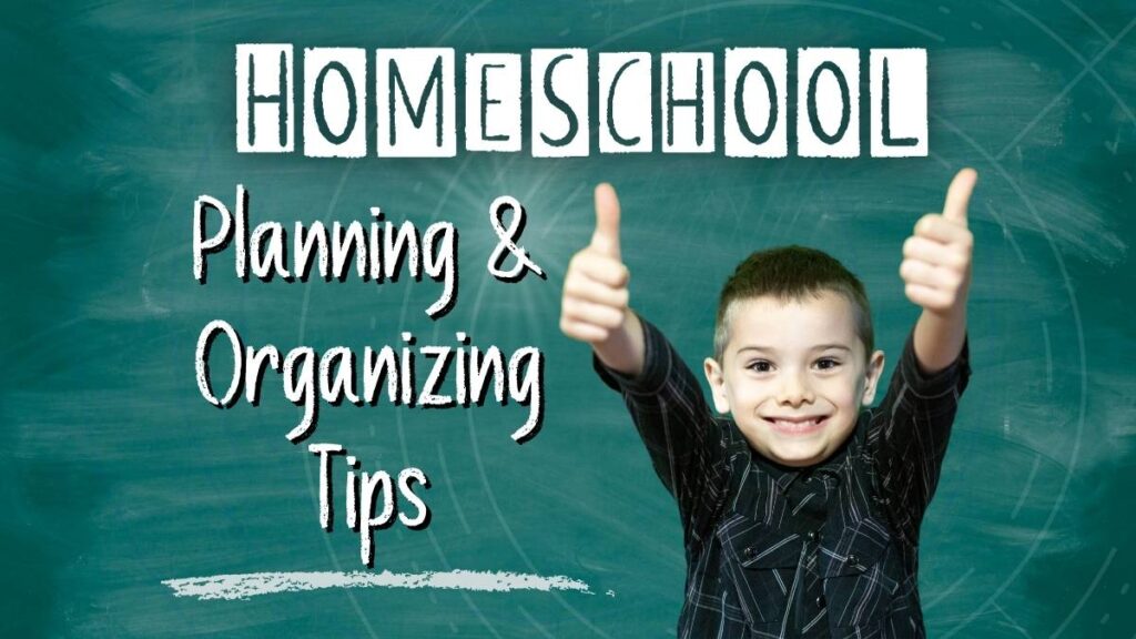 Homeschool Planning Tips: How to Get Started and Stay Organized