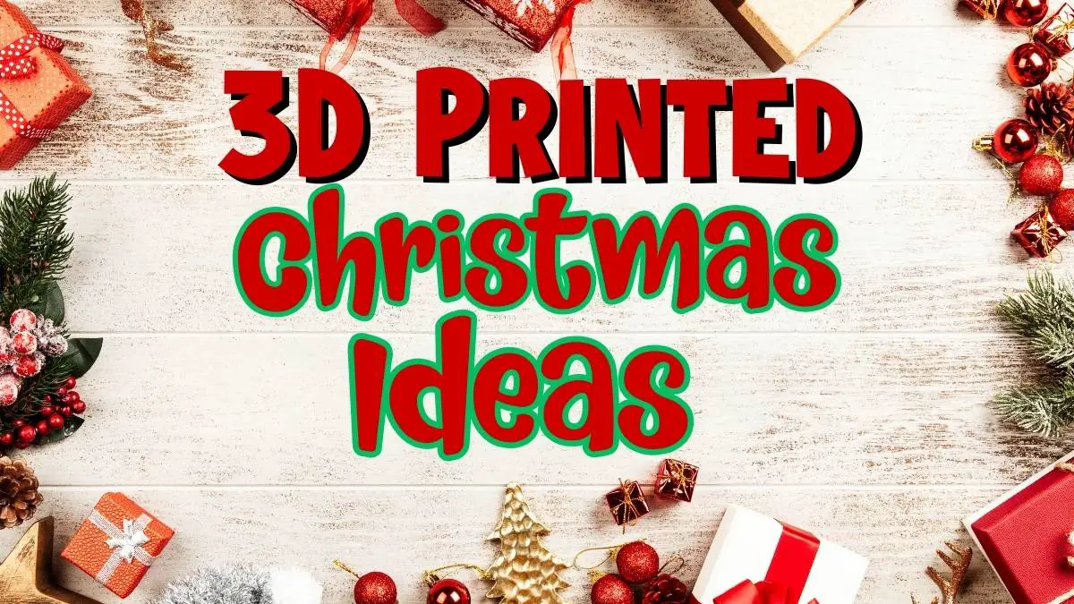 3D Printed Christmas Ideas