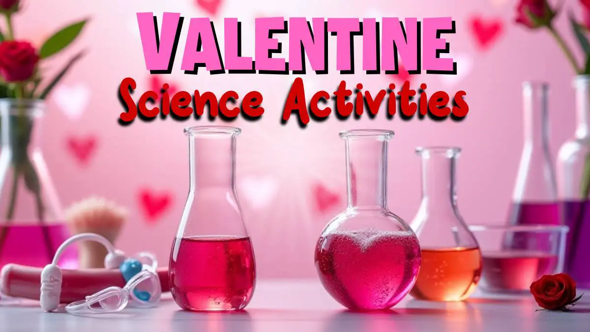 Valentine’s Day Science Experiments and STEM Activities