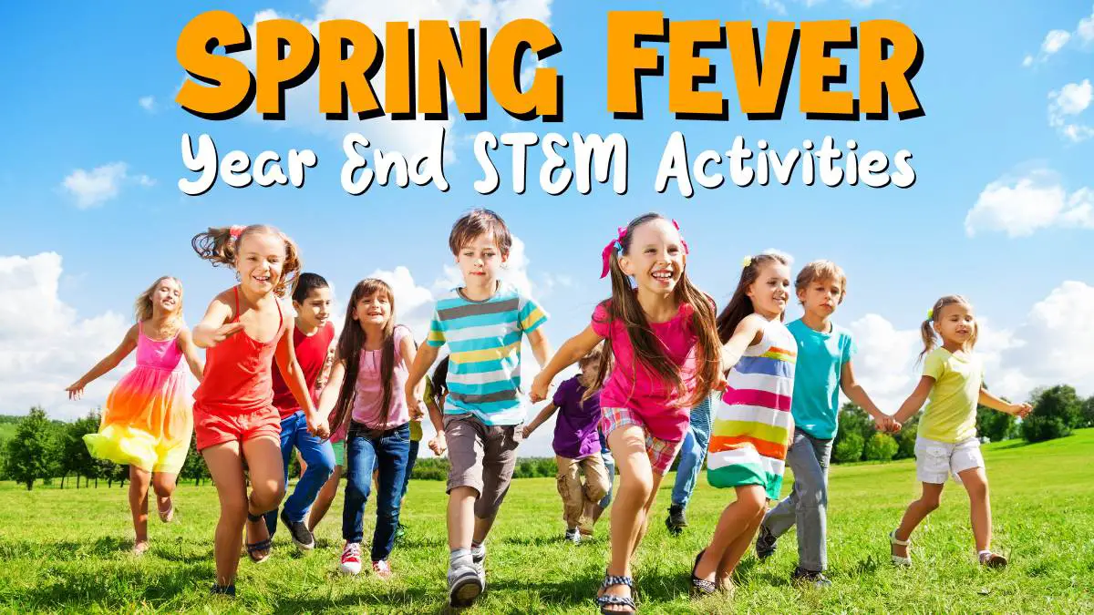 Spring Fever end of year STEM activities
